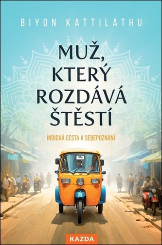Muž, který rozdává štěstí-indická cesta k sebepoznání