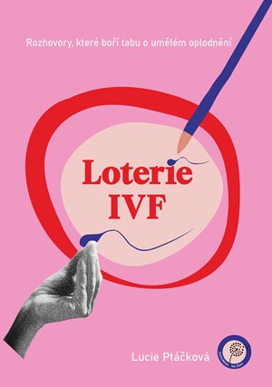 Loterie IVF-rozhovory, které boří tabu o umělém oplodnění