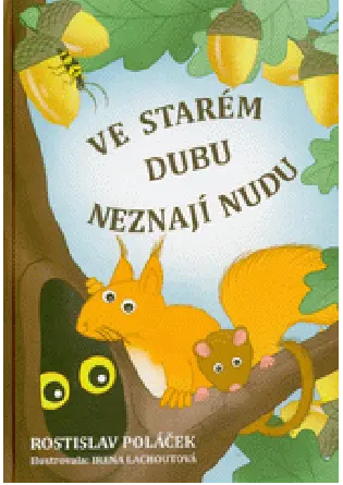Ve starém dubu neznají nudu-příběhy z (ne)jednoho letitého stromu