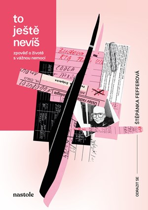To ještě nevíš-zpověď o životě s vážnou nemocí